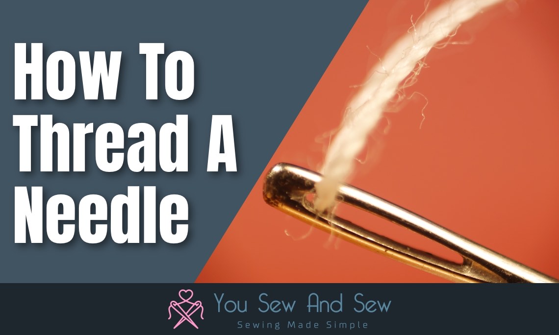 How To Thread A Needle Easily, Both Hand Sewing & Machine