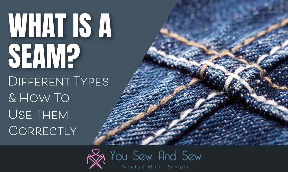 Different Types Of Sewing Seams & How To Use Them Correctly